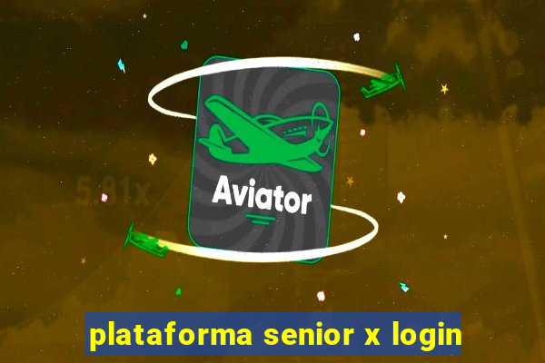 plataforma senior x login